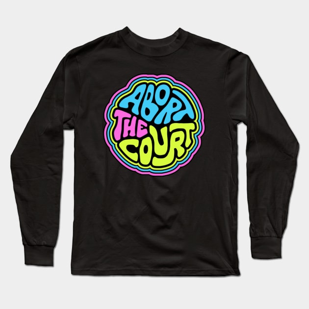 Abort The Court Long Sleeve T-Shirt by Left Of Center